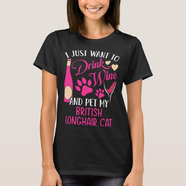 Camiseta Drink Wine and Pet My British Longhair Cat Cat Mom (Anverso)