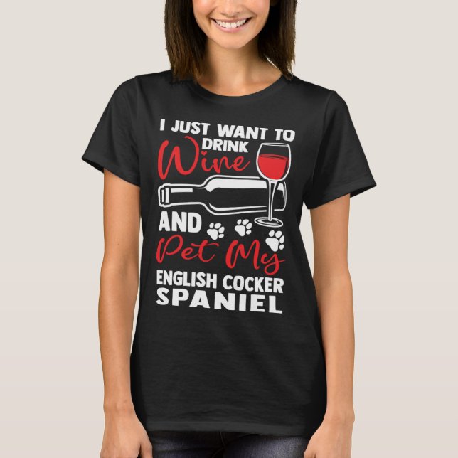 Camiseta Drink Wine and Pet My English Cocker Spaniel (Anverso)