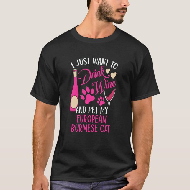 Camiseta Drink Wine and Pet My European Burmese Cat Cat Mom (Anverso)