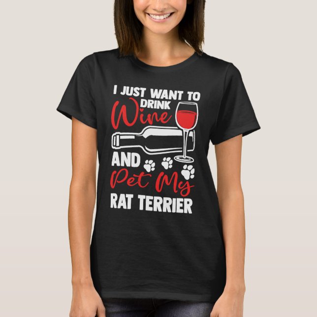 Camiseta Drink Wine and Pet My Rat Terrier  Rattie Humor (Anverso)