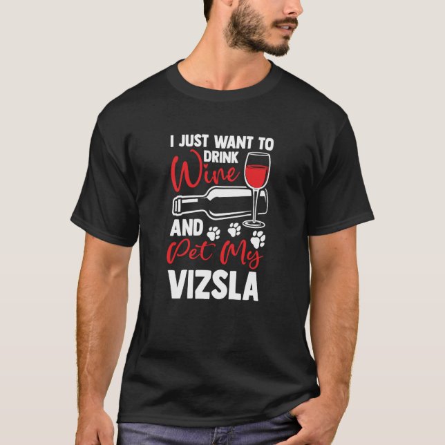 Camiseta Drink Wine and Pet My Vizsla Magyar Viszla Humor (Anverso)