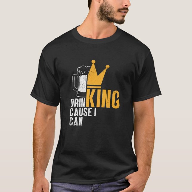 Camiseta Drinking King - Cause I Can - Gift Idea For Beer L (Anverso)