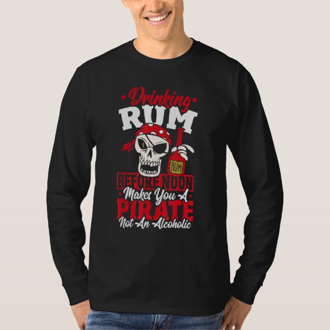 Camiseta Drinking Rum Before Noon Makes You A Pirate Not An (Anverso)