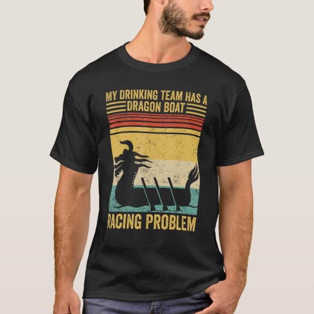 Camiseta Drinking Team Has A Dragon Boat Racing Problem Rac (Anverso)