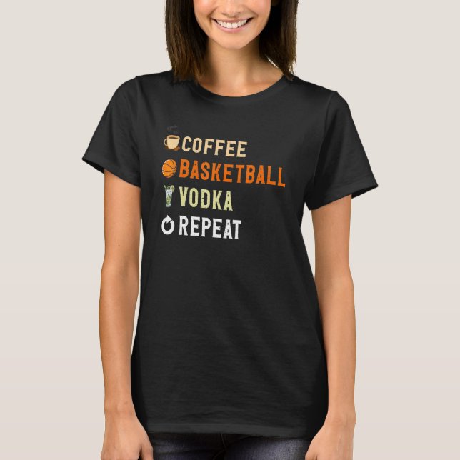 Camiseta Drinks Lover Funny Coffee, Basketball, Vodka Repea (Anverso)