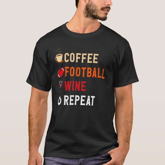 Camiseta Drinks Lover Funny Coffee, Football , Wine Repeat  (Anverso)
