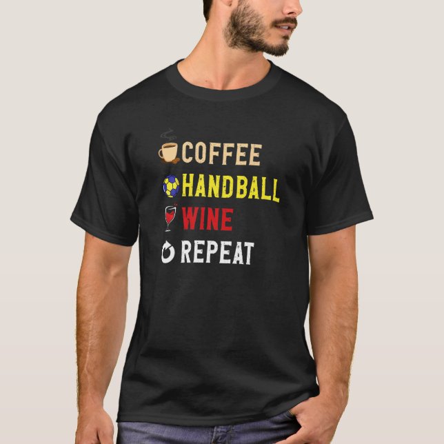 Camiseta Drinks Lover Funny Coffee, Handball , Wine Repeat  (Anverso)