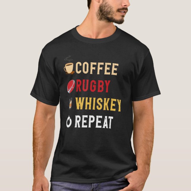 Camiseta Drinks Lover Funny Coffee, Rugby, Whiskey Repeat N (Anverso)