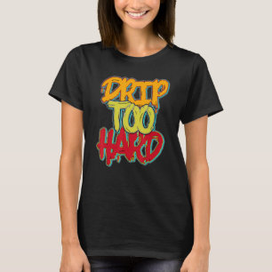 Camiseta Drip Demasiado duro Dunk SB Para Correspondencia D