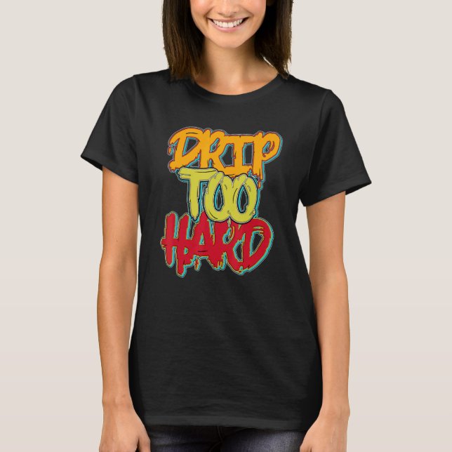 Camiseta Drip Demasiado duro Dunk SB Para Correspondencia D (Anverso)