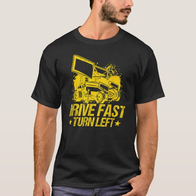 Camiseta Drive Fast Turn Left Dirt Track Race Truck Sprint  (Anverso)