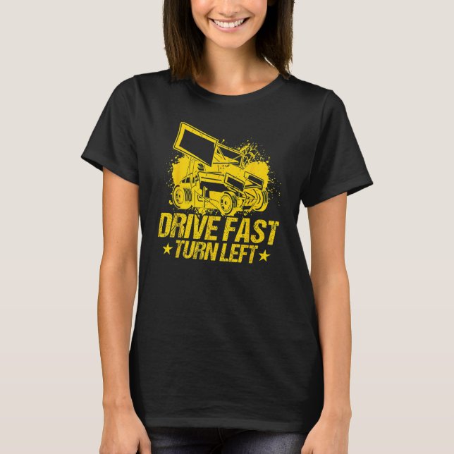 Camiseta Drive Fast Turn Left Dirt Track Race Truck Sprint  (Anverso)