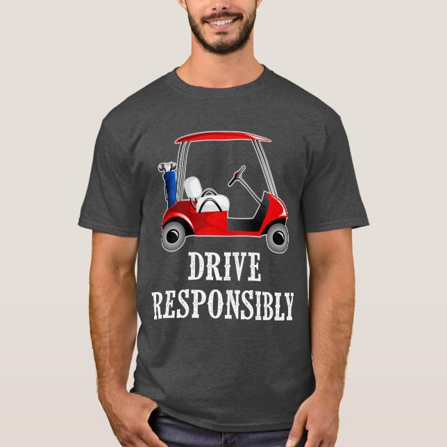 Camiseta Drive Responsibly Funny Golf Cart Joke (Anverso)