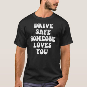 Camiseta Drive Safe Alguien Te Ama Las Palabras En Back Aes