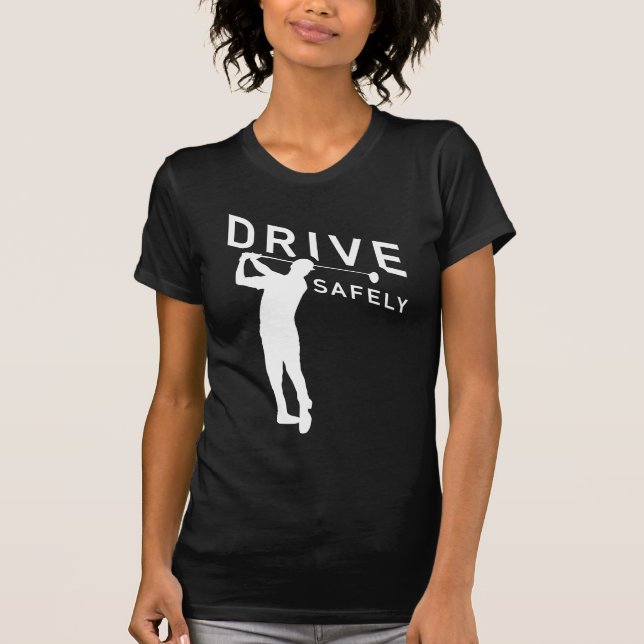 Camiseta Drive Safely - Cita divertida para jugar golf (Anverso)