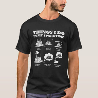 Camiseta Drive Trucks Things I Do In My Spare Time Trucker