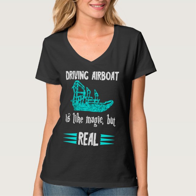 Camiseta Driving Airboat Is Like Magic But Real Swamp Hydro (Anverso)
