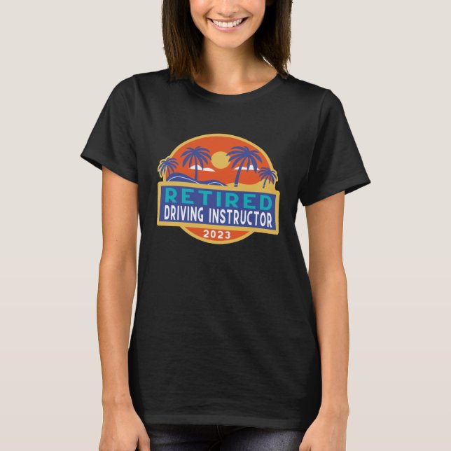 Camiseta Driving Instructor Retirement 2023 Men Women Retir (Anverso)