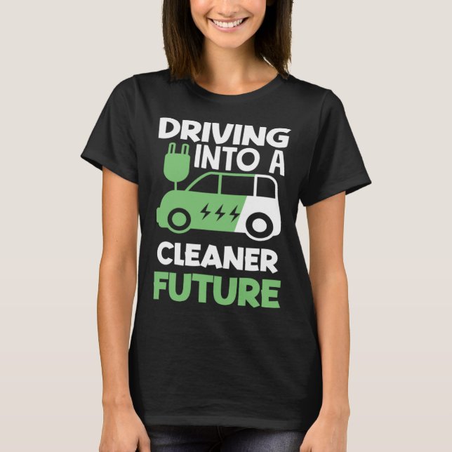 Camiseta Driving into a cleaner future Electric Vehicle EV (Anverso)