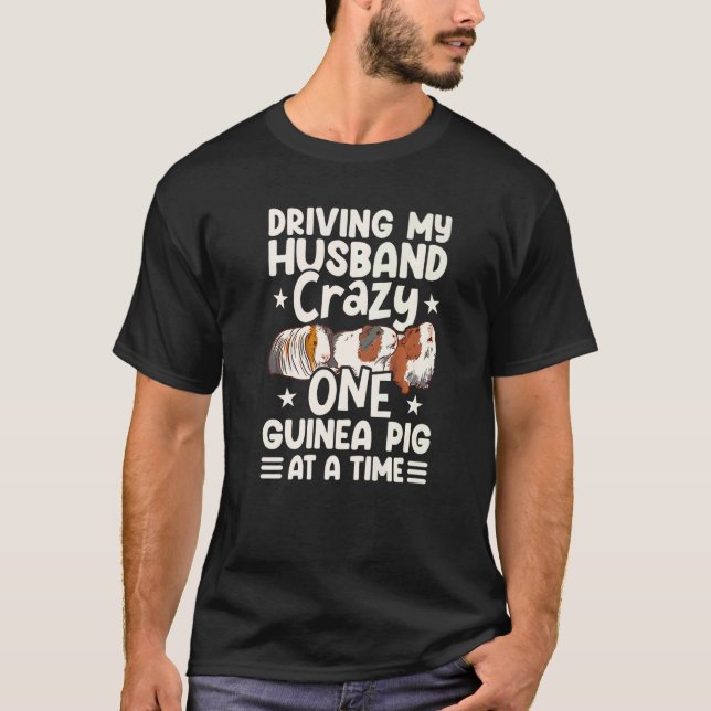 Camiseta Driving My Husband Crazy One Guinea Pig At A Time  (Anverso)