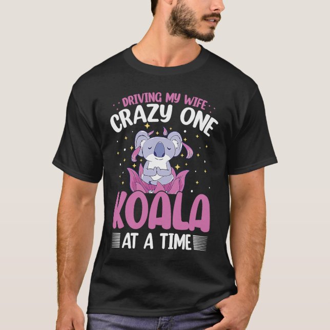 Camiseta Driving My Wife Crazy One Koala At A Time (Anverso)