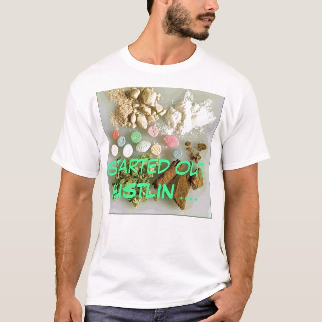 Camiseta drogas, comenzados HUSTLIN…. (Anverso)