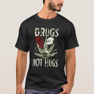 Camiseta Drogas No Abrazos Drogas Malas No Abrazos No Me To