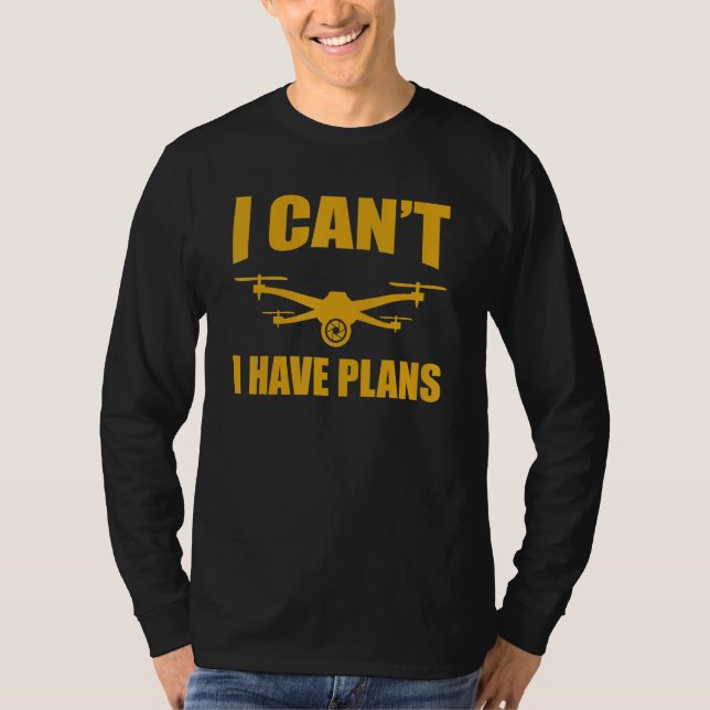 Camiseta Drone   Drone Operator I Can't I Have Plans Drones (Anverso)