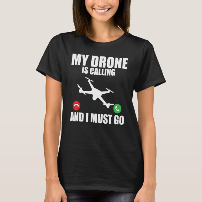 Camiseta Drone   Mi Drone Está Llamando Y Debo Ir Drones (Anverso)