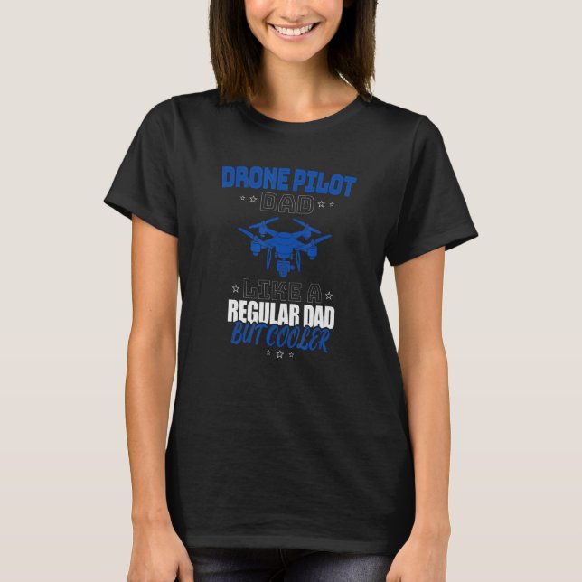 CAMISETA DRONE PILOT DAD LIKE A REGULAR DAD BUT COOLER (Anverso)