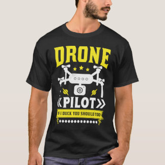 Camiseta Drone Pilot Enthusiasts Wings If I Duck you Should