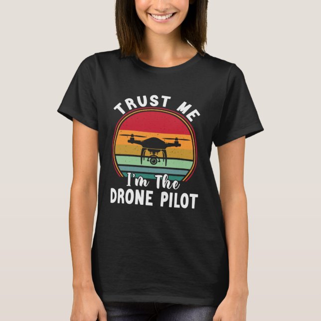 Camiseta Drone Pilot Trust Me I m The Drone Pilot (Anverso)