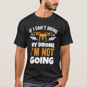 Camiseta Drone Si No Puedo Traer Mi Dron No Voy