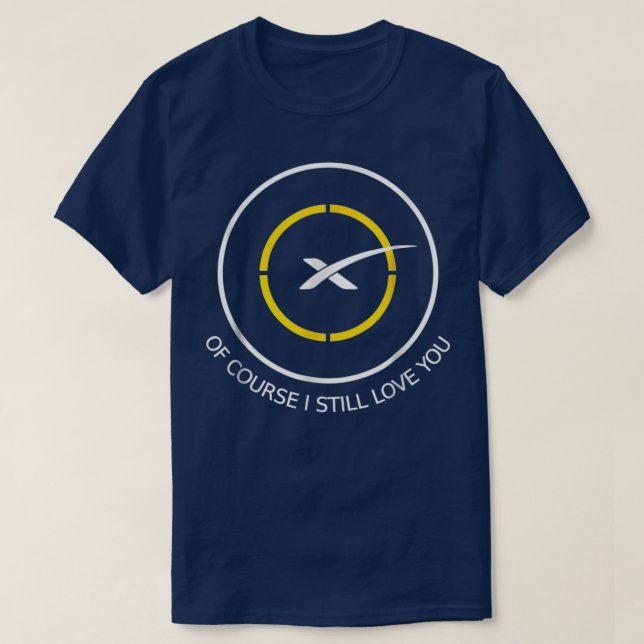 Camiseta Droneship Por supuesto que todavía te amo a la pla (Diseño del anverso)