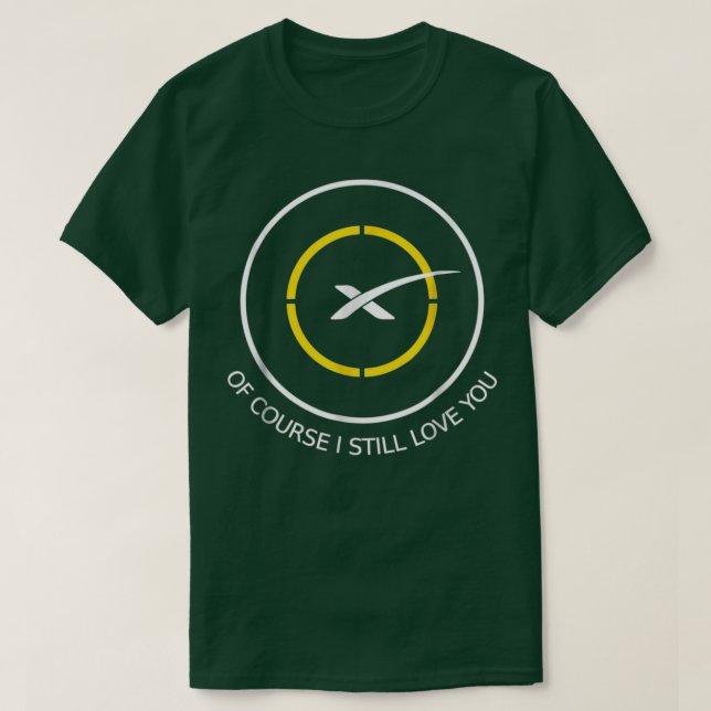Camiseta Droneship Por supuesto que todavía te amo a la pla (Diseño del anverso)