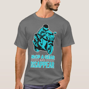Camiseta Drop A Gear And Disappear  Biker and Motorcycle 
