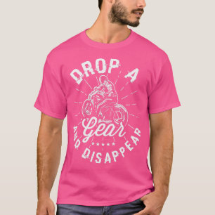 Camiseta Drop a gear and disappear Gifts for a Motorcycle F