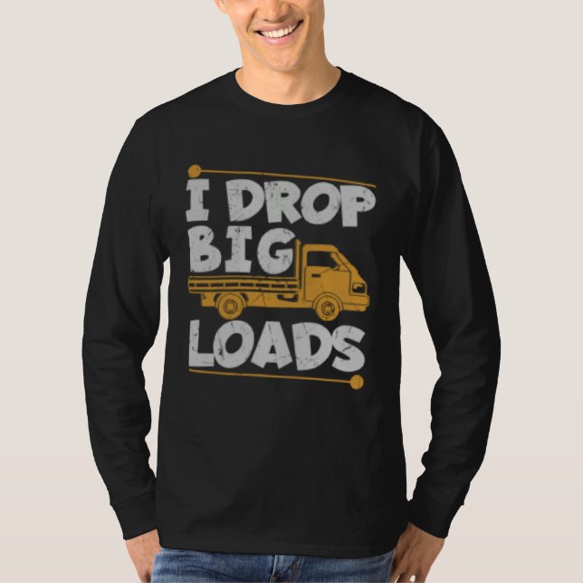 Camiseta Drop Big Loads Trucker Pun Loading Truck Drivers (Anverso)