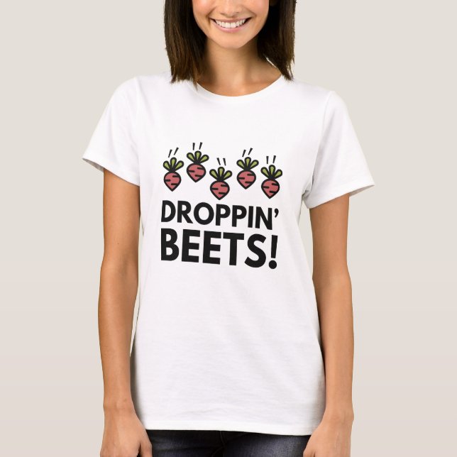 Camiseta ¡Droppin' Beets! (Anverso)