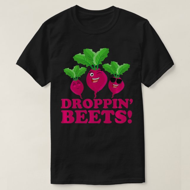 Camiseta Droppin' Beets Funny Vegan & Organic Based Diet (Diseño del anverso)