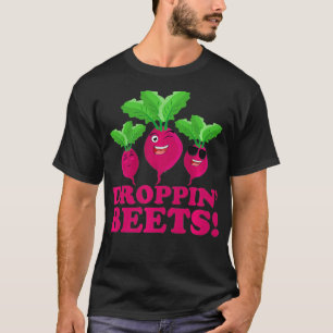 Camiseta Droppin' Beets Funny Vegan & Organic Based Diet