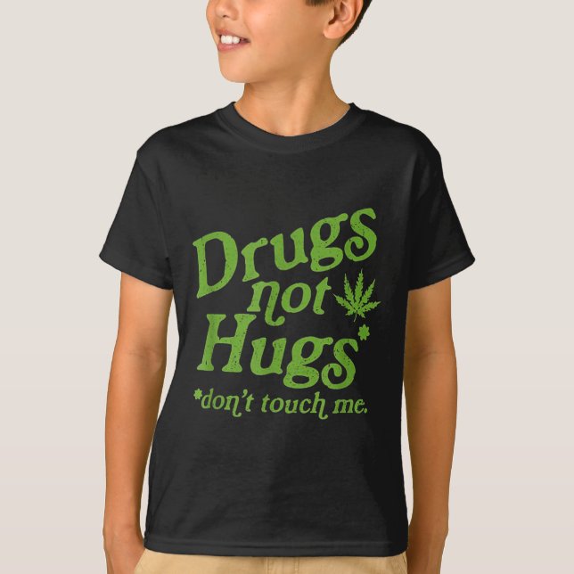 Camiseta Drug Not Hugs Don't Touch Me Weed Canabis  (Anverso)