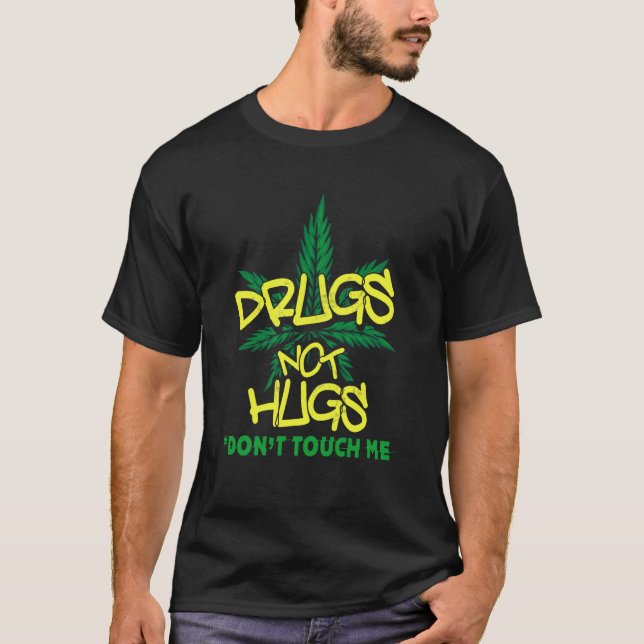 Camiseta Drugs Not Hugs Weed   Drug Not Hugs Dont Touch Me (Anverso)