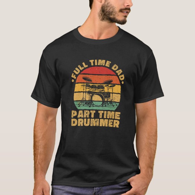 Camiseta Drummer a tiempo parcial de papá a tiempo completo (Anverso)