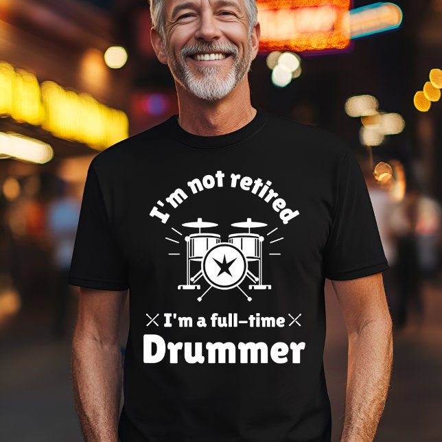 Camiseta Drummer de tiempo completo no retirado (Subido por el creador)