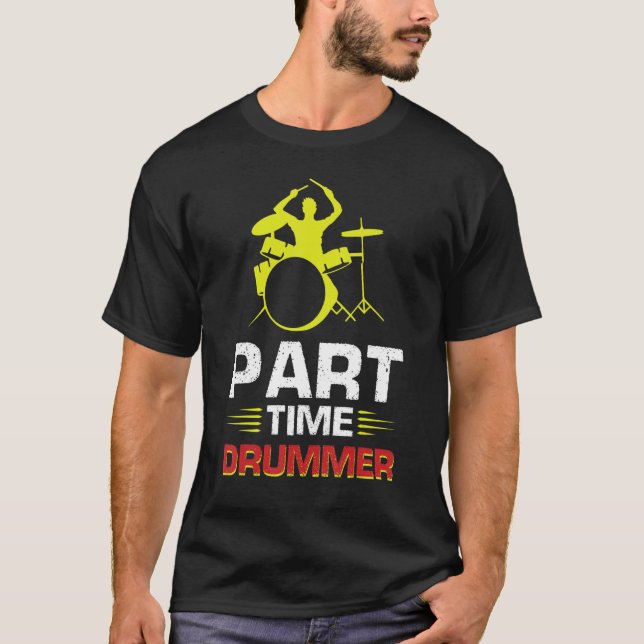 Camiseta Drummer de tiempo parcial (Anverso)