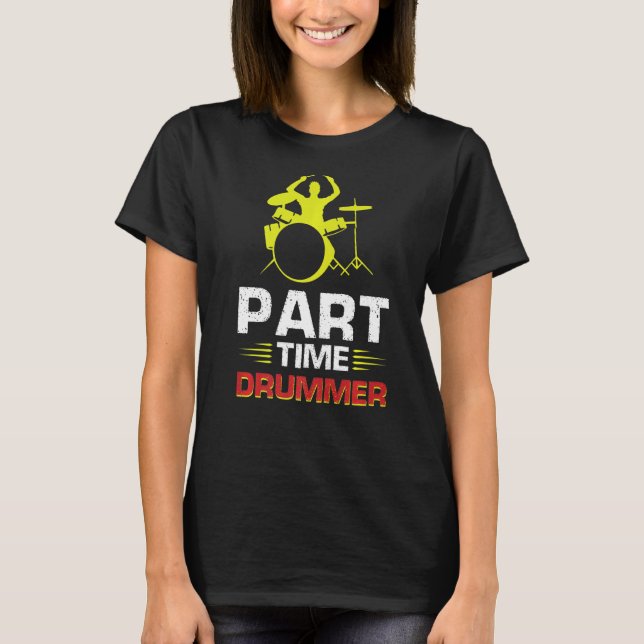 Camiseta Drummer de tiempo parcial (Anverso)