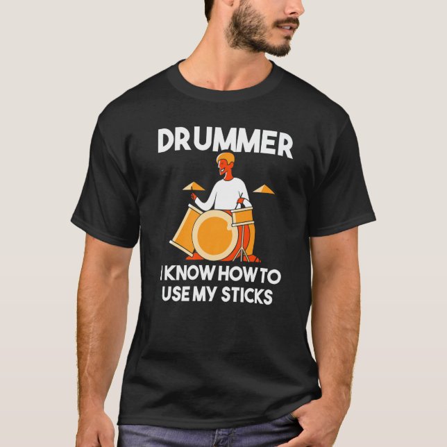 Camiseta Drummer I Know How To Use My Sticks Percussion  Dr (Anverso)