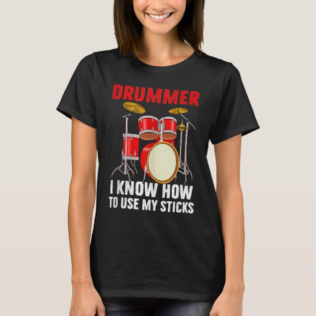 Camiseta Drummer Know To Use My Sticks Drums Percussionist  (Anverso)