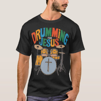 Camiseta Drumming For Jesus Drums Percussionist And Drummer